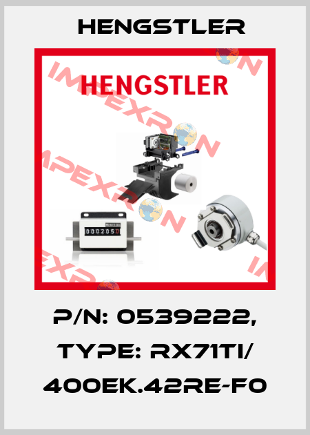 p/n: 0539222, Type: RX71TI/ 400EK.42RE-F0 Hengstler