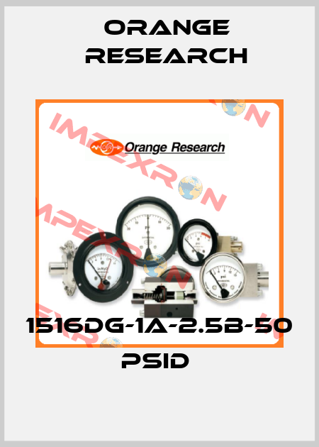 1516DG-1A-2.5B-50 psid  Orange Research