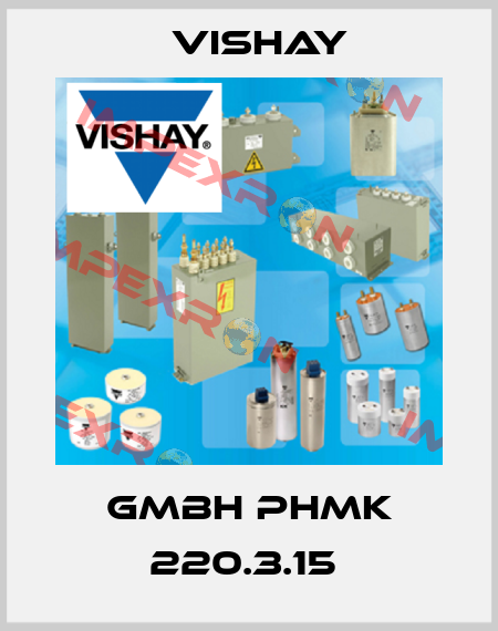 Gmbh PHMK 220.3.15  Vishay