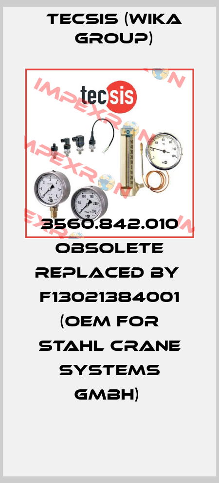 3560.842.010 obsolete replaced by  F13021384001 (OEM for STAHL Crane Systems GmbH)  Tecsis (WIKA Group)
