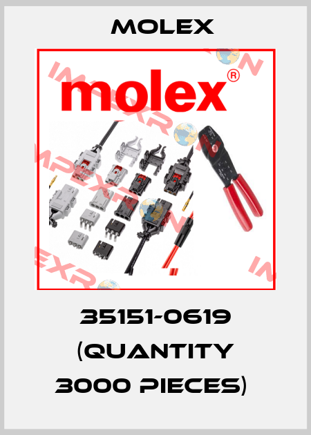 35151-0619 (quantity 3000 pieces)  Molex