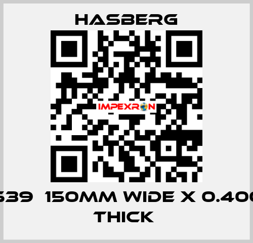 D7 7539  150MM WIDE X 0.400 MM THICK  Hasberg