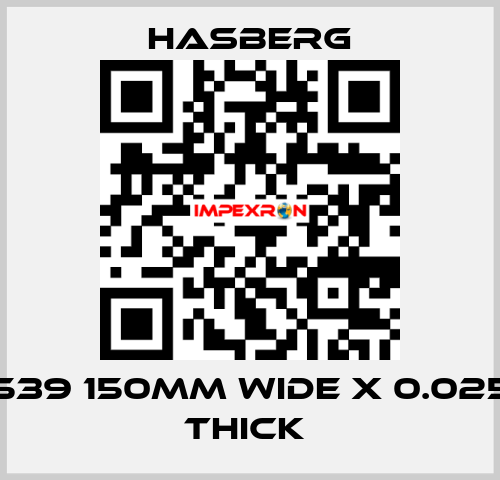 D7 7539 150MM WIDE X 0.025 MM THICK  Hasberg