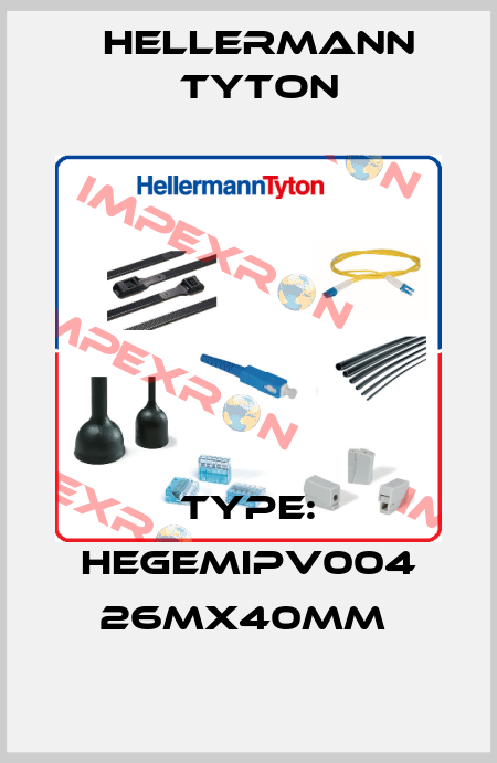 Type: HEGEMIPV004 26MX40MM  Hellermann Tyton