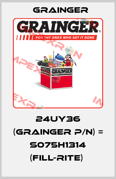 24UY36 (grainger p/n) = S075H1314 (Fill-Rite)  Grainger