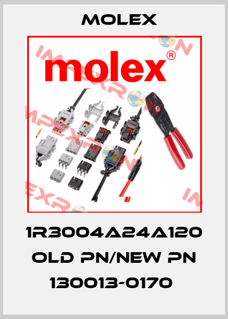 1R3004A24A120 old PN/new PN 130013-0170  Molex
