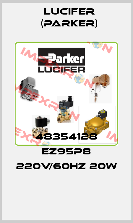 48354128 EZ95P8 220V/60Hz 20W  Lucifer (Parker)