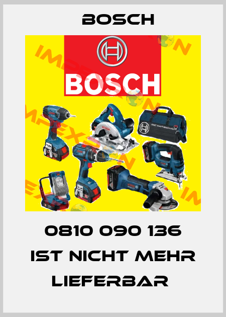 0810 090 136 IST NICHT MEHR LIEFERBAR  Bosch