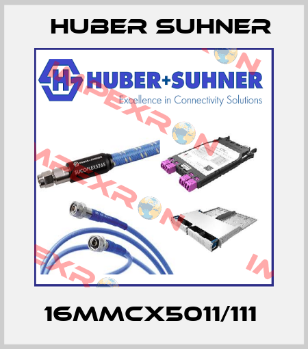 16MMCX5011/111  Huber Suhner
