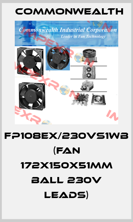 FP108EX/230VS1WB (Fan 172x150x51mm Ball 230V Leads) Commonwealth