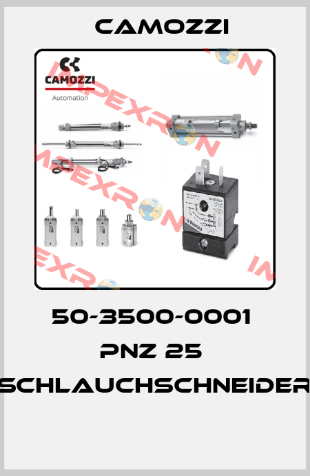 50-3500-0001  PNZ 25  SCHLAUCHSCHNEIDER  Camozzi