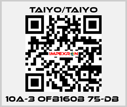 10A-3 OFB160B 75-DB  TAIYO/TAIYO