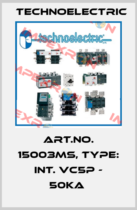 Art.No. 15003MS, Type: INT. VC5P - 50KA  Technoelectric