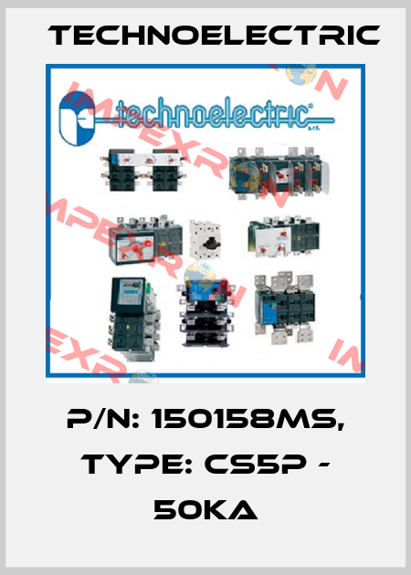 P/N: 150158MS, Type: CS5P - 50KA Technoelectric