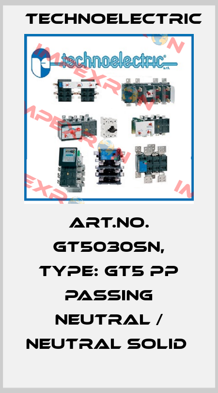 Art.No. GT5030SN, Type: GT5 PP passing neutral / neutral solid  Technoelectric