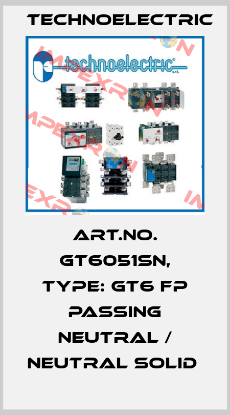 Art.No. GT6051SN, Type: GT6 FP passing neutral / neutral solid  Technoelectric