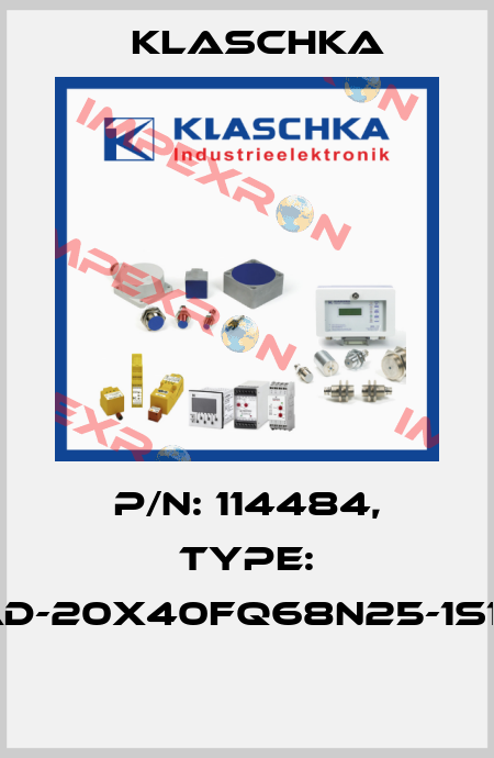 P/N: 114484, Type: IAD-20x40fq68n25-1S1A  Klaschka