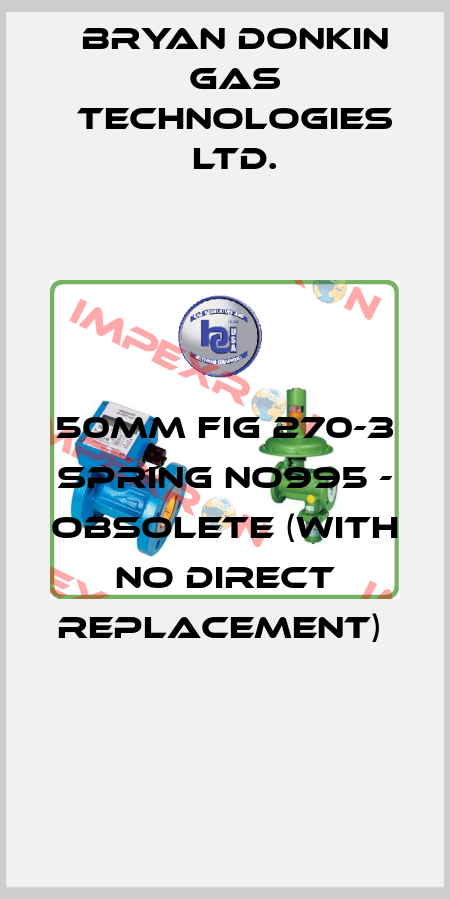 50MM FIG 270-3 SPRING NO995 - OBSOLETE (WITH NO DIRECT REPLACEMENT)  Bryan Donkin Gas Technologies Ltd.