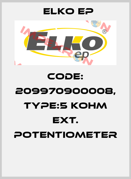 Code: 209970900008, Type:5 kOhm ext. potentiometer  Elko EP