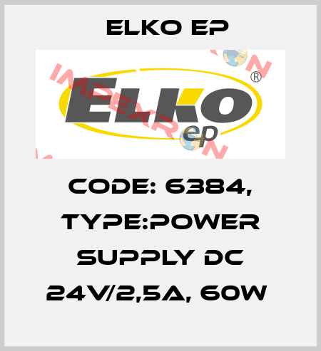 Code: 6384, Type:Power supply DC 24V/2,5A, 60W  Elko EP