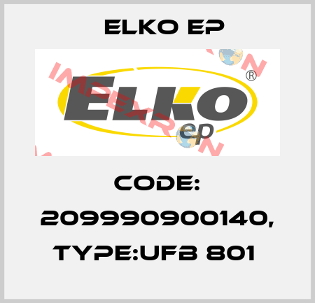 Code: 209990900140, Type:UFB 801  Elko EP