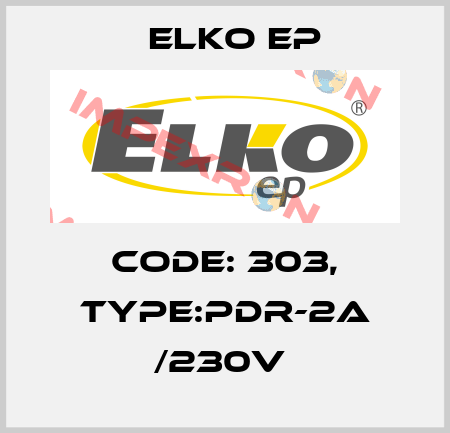 Code: 303, Type:PDR-2A /230V  Elko EP