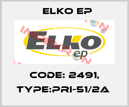 Code: 2491, Type:PRI-51/2A  Elko EP