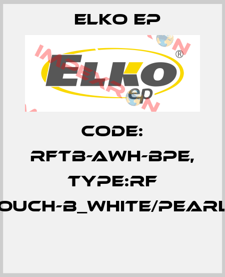Code: RFTB-AWH-BPE, Type:RF Touch-B_white/pearly  Elko EP