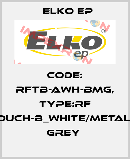 Code: RFTB-AWH-BMG, Type:RF Touch-B_white/metalic grey  Elko EP