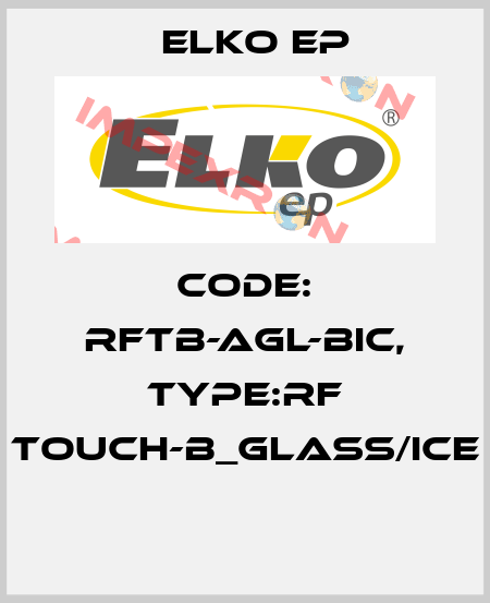 Code: RFTB-AGL-BIC, Type:RF Touch-B_glass/ice  Elko EP