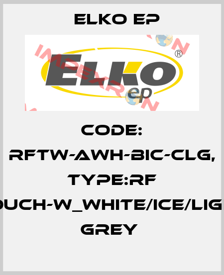 Code: RFTW-AWH-BIC-CLG, Type:RF Touch-W_white/ice/light grey  Elko EP
