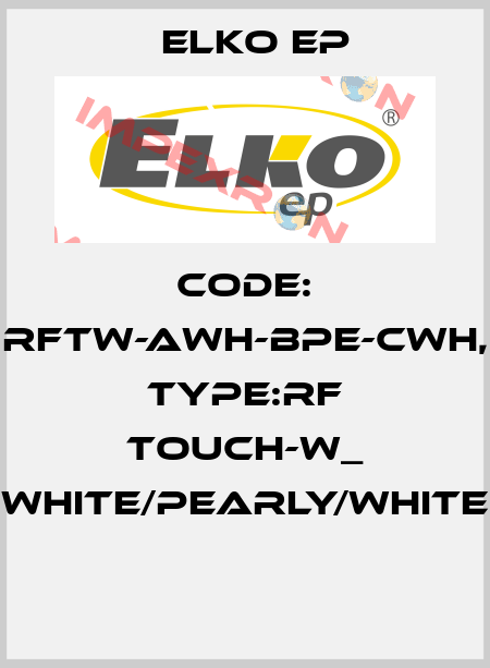 Code: RFTW-AWH-BPE-CWH, Type:RF Touch-W_ white/pearly/white  Elko EP