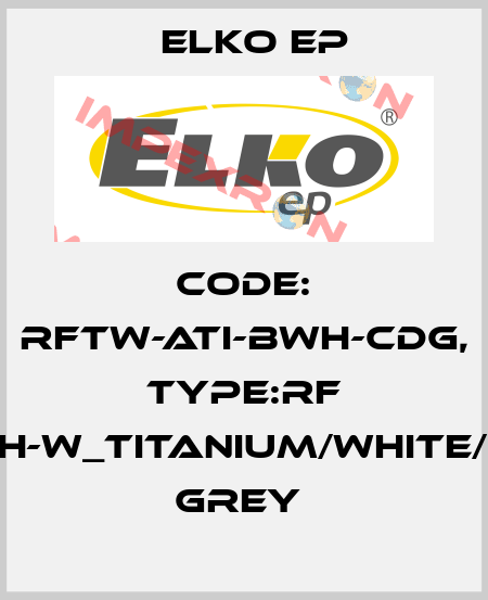 Code: RFTW-ATI-BWH-CDG, Type:RF Touch-W_titanium/white/dark grey  Elko EP