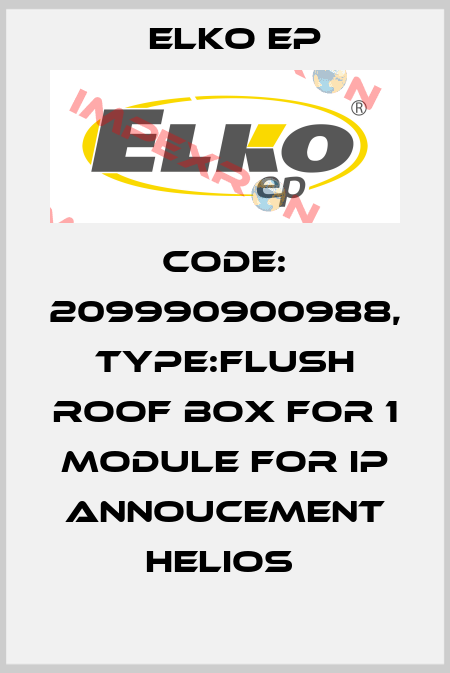 Code: 209990900988, Type:Flush roof box for 1 module for IP annoucement Helios  Elko EP