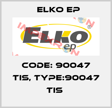 Code: 90047 TIS, Type:90047 TIS  Elko EP
