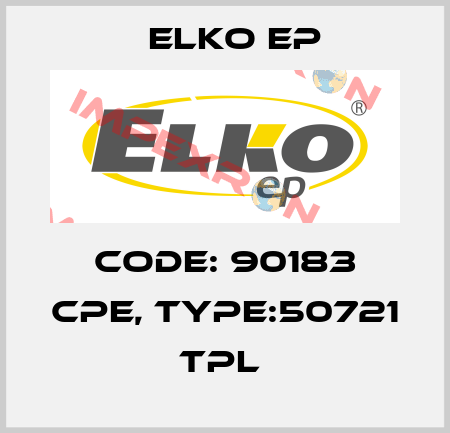 Code: 90183 CPE, Type:50721 TPL  Elko EP