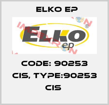Code: 90253 CIS, Type:90253 CIS  Elko EP
