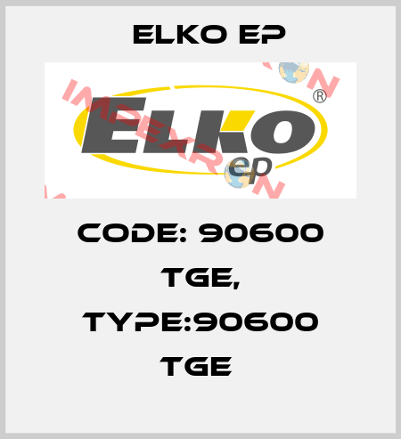 Code: 90600 TGE, Type:90600 TGE  Elko EP