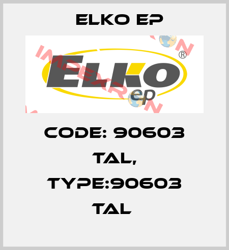Code: 90603 TAL, Type:90603 TAL  Elko EP