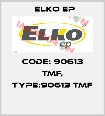 Code: 90613 TMF, Type:90613 TMF  Elko EP