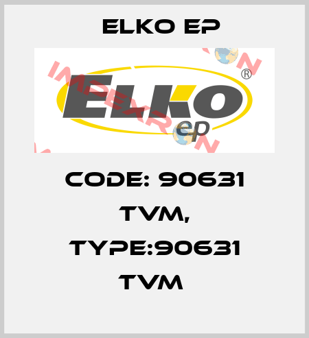 Code: 90631 TVM, Type:90631 TVM  Elko EP