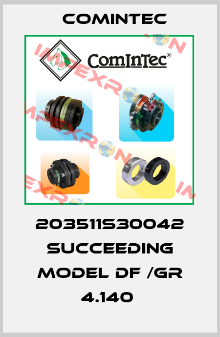 203511S30042 succeeding model DF /GR 4.140  Comintec