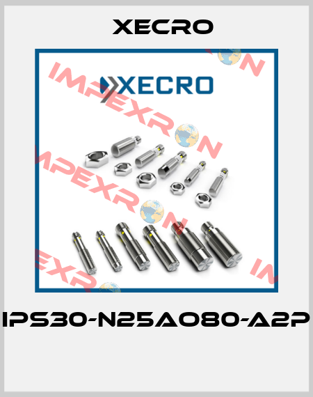 IPS30-N25AO80-A2P  Xecro