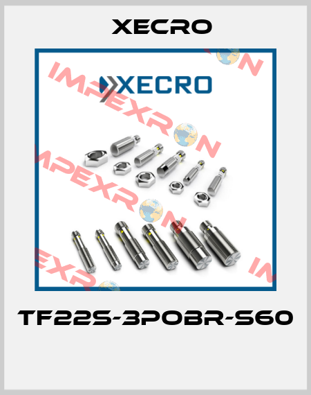 TF22S-3POBR-S60  Xecro