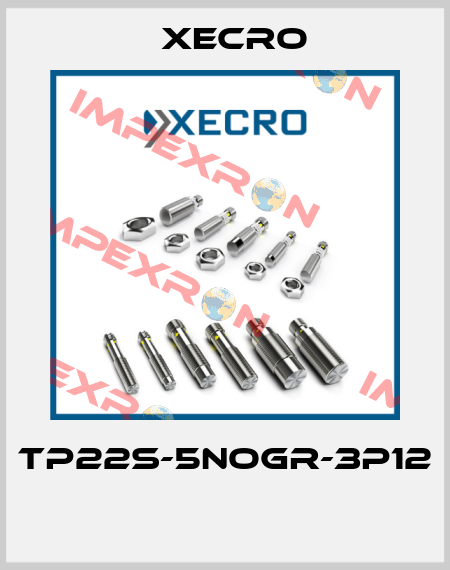 TP22S-5NOGR-3P12  Xecro