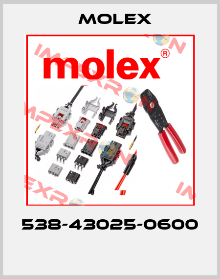 538-43025-0600  Molex