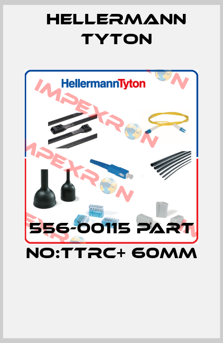 556-00115 PART NO:TTRC+ 60MM  Hellermann Tyton