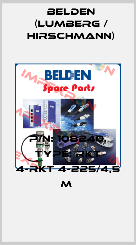 P/N: 108240, Type: RKT 4-RKT 4-225/4,5 M  Belden (Lumberg / Hirschmann)