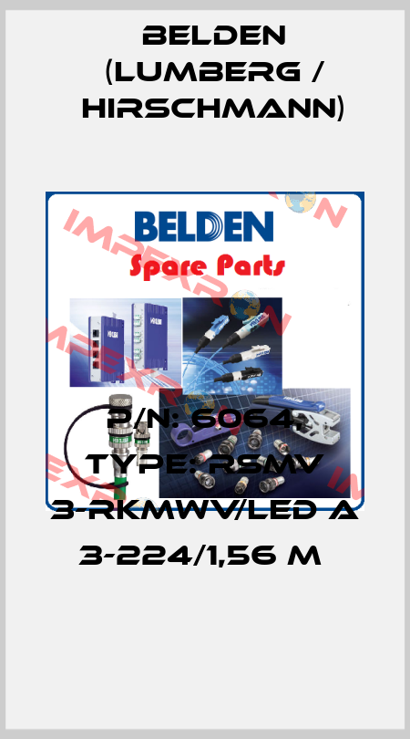 P/N: 6064, Type: RSMV 3-RKMWV/LED A 3-224/1,56 M  Belden (Lumberg / Hirschmann)