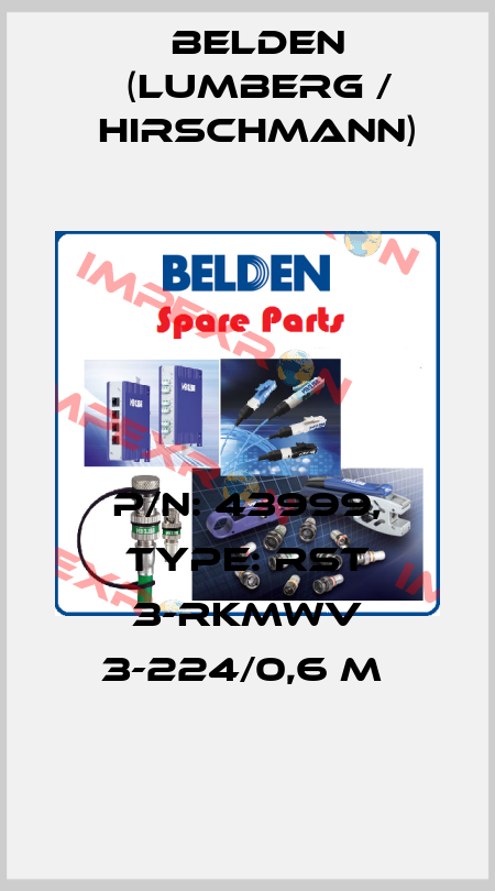 P/N: 43999, Type: RST 3-RKMWV 3-224/0,6 M  Belden (Lumberg / Hirschmann)